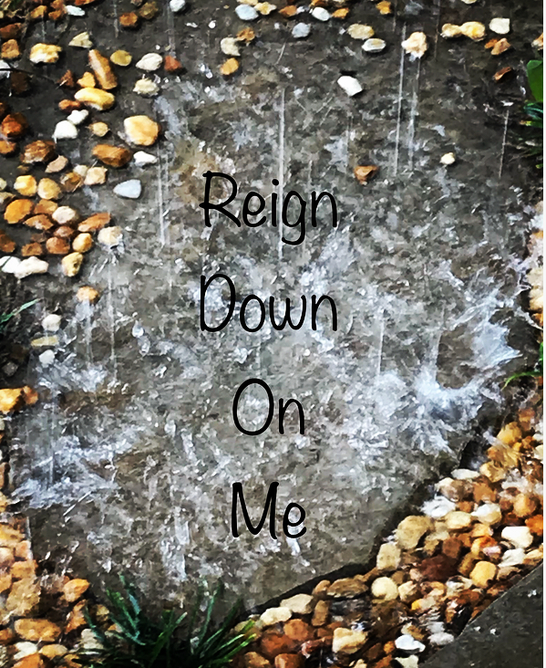 Rain Down…Reign Down!