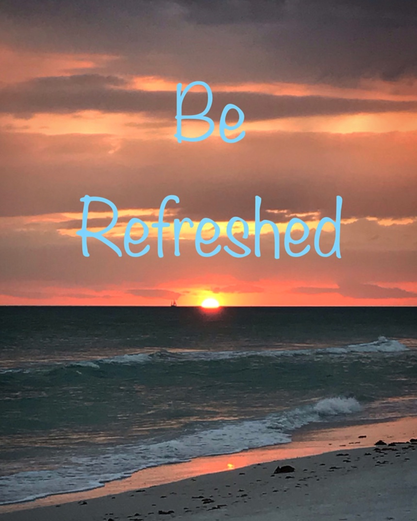 Day 7 of 2020…Be Refreshed