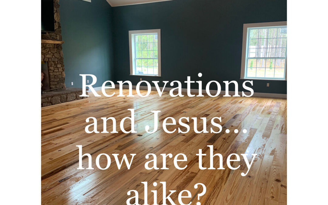 How is living in your home during construction like coming to Jesus?